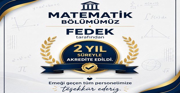 Fakültemiz Matematik Bölümü FEDEK Tarafından Akredite Edildi (21.05.2026).
