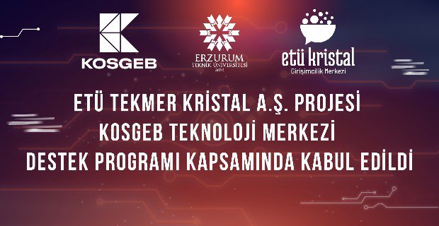 ETÜ TEKMER Kristal A.Ş. Projesi KOSGEB Teknoloji Merkezi Destek Programı Kapsamında Kabul Edildi haber görseli