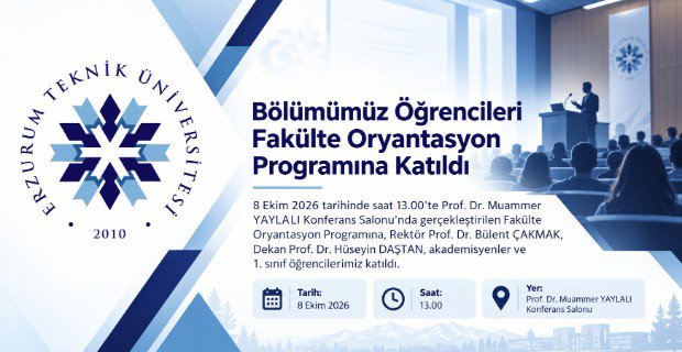 Bölümümüz Öğrencileri Fakülte Oryantasyon Programına Katıldı