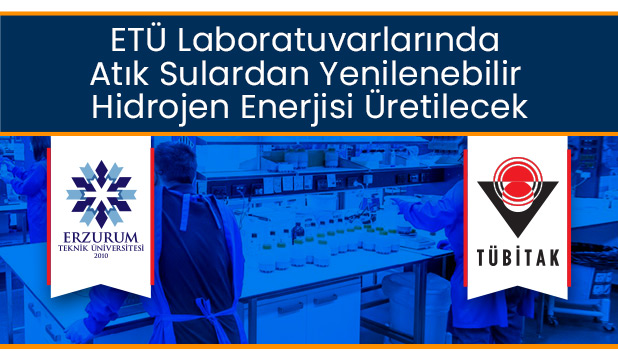 ETÜ Laboratuvarlarında Atık Sulardan Yenilenebilir Hidrojen Enerjisi Üretilecek