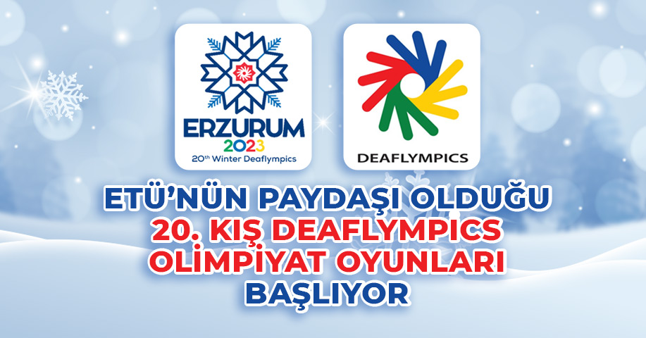 ETÜ’nün Paydaşı olduğu 20. Kış Deaflympics Olimpiyat Oyunları Başlıyor 