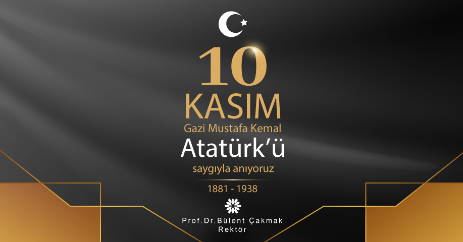 Rektör Çakmak’tan 10 Kasım Atatürk'ü Anma Günü Mesajı