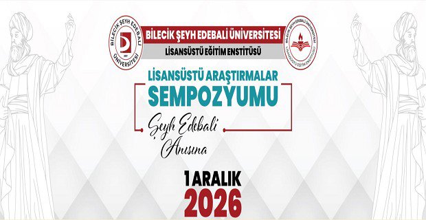 Bilecik Şeyh Edebali Üniversitesi "Lisansüstü Araştırmalar Sempozyumu"