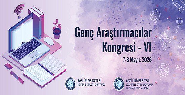 Gazi Üniversitesi'nin 100. Yılında Genç Araştırmacılar Kongresi-VI