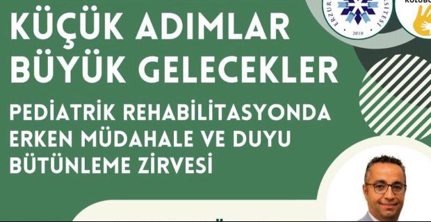 Küçük Adımlar, Büyük Gelecekler: Pediatrik Rehabilitasyonda Erken Müdahale ve Duyu Bütünleme Zirvesi