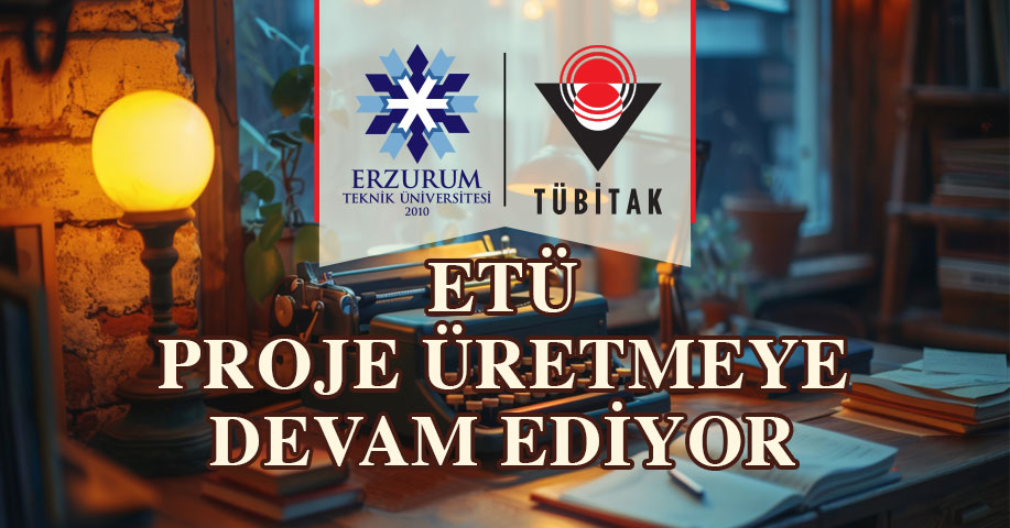 ETÜ Proje Üretmeye Devam Ediyor