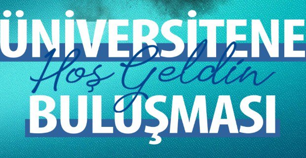Üniversitene Hoş Geldin Buluşması